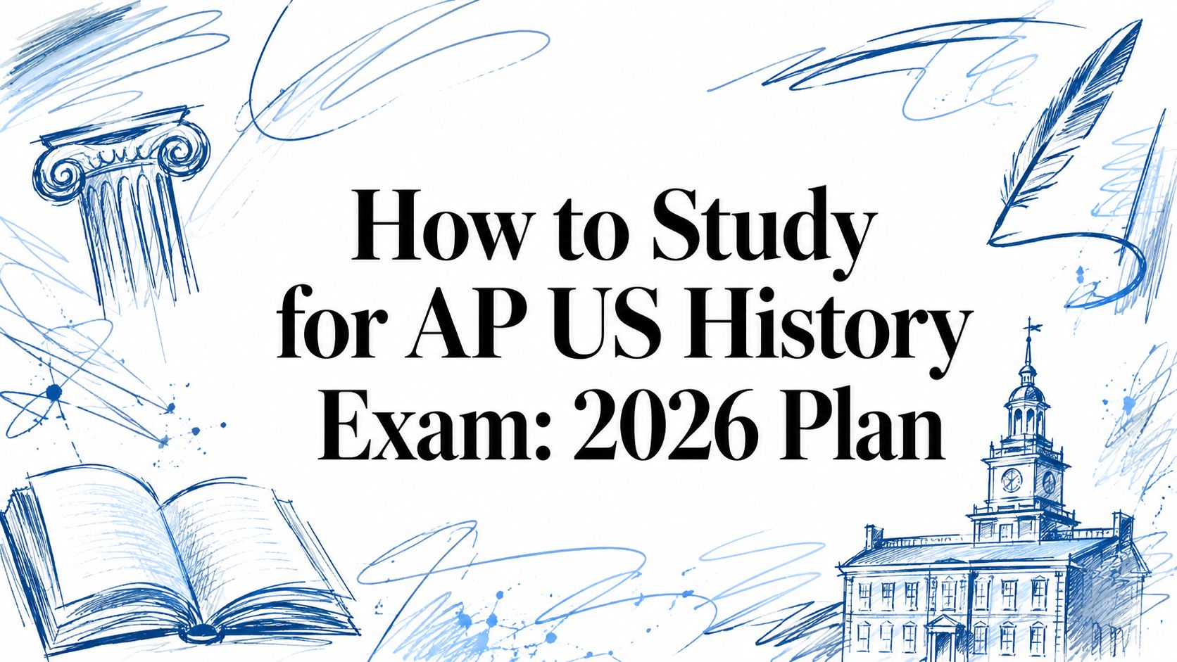 How to Study for AP US History Exam: 2026 Plan